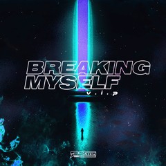 Breaking Myself (VIP) [FREE DOWNLOAD]