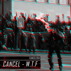 Cancel - W.T.F