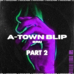 BRN - A-Town Blip (Part 2) | FREE DOWNLOAD