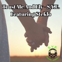 S.Y.E. - Trust Me and Fly Feat. Steklo