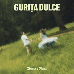 Magnat & Feoctist - Gurița Dulce