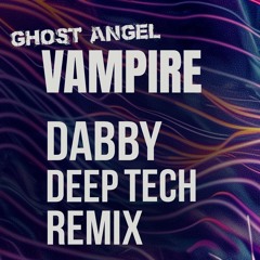 Vampire | Dabby Deep Tech Remix