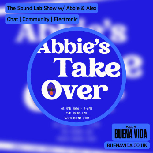 Stream The Sound Lab w/ Abbie & Alex - Radio Buena Vida 08.03.26 by ...
