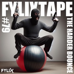 FYLIXTAPE #79 | THE HARDER BOUNCE