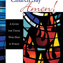 [Free] PDF 📒 Let the Whole Church Say Amen!: A Guide for Those Who Pray in Public by