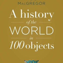 [READ DOWNLOAD]  A History of the World in 100 Objects