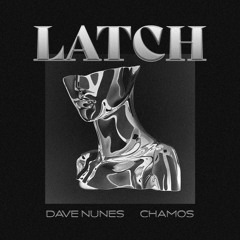 Latch (Dave Nunes, CHAMOS Remix)