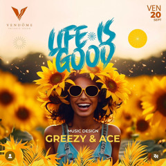 DJ GREEZY X DJ ACE - LIFE IS GOOD VENDOME EP.1