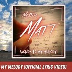Words To My Melody - Mostly Matt