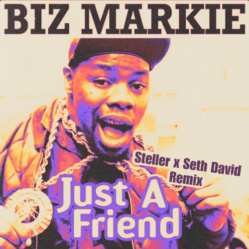 Stream Just A Friend - Biz Markie (Steller & Seth David Remix) by