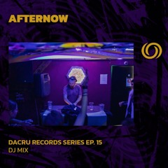 AFTERNOW | Dacru Records Series Ep. 15 | 06/09/2024