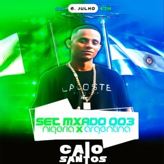 SET 003 NIGERIA E ARGENTINA ( DJ CAIO SANTOS )2023