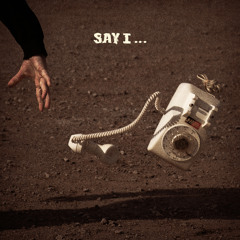 Say I…