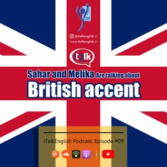 E09_Sahar and Melika are talking about British accent!