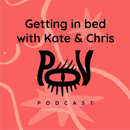 Getting In Bed With Kate And Chris Marley By Pov Podcast Free Listening On Soundcloud 