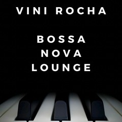 VINI ROCHA - Bossa Nova Lounge