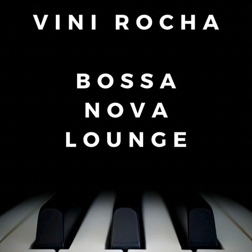 VINI ROCHA - Bossa Nova Lounge