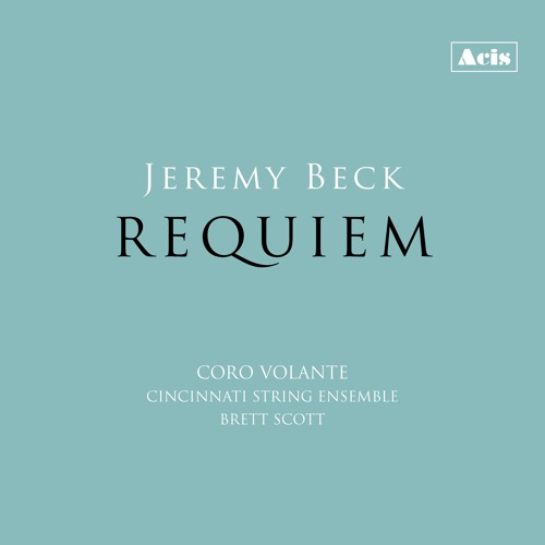 05 Jeremy Beck: Requiem: Quid sum miser — Rex tremendae