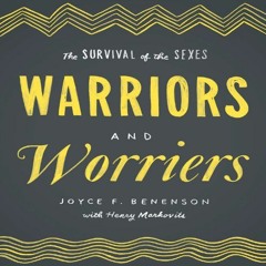 ( sJj ) Warriors and Worriers: The Survival of the Sexes by  Joyce F. Benenson,Henry Markovits,Colee