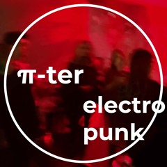 π-ter - Electro Punk Mix - 2025.03