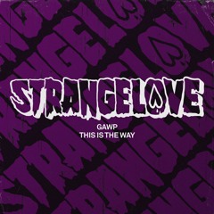 GAWP - This Is The Way (Extended Mix) [Strangelove]