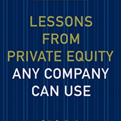 [Read] PDF 🗃️ Lessons from Private Equity Any Company Can Use (Memo to the CEO) by