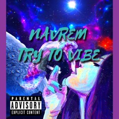 NAVREM- Try To Vibe