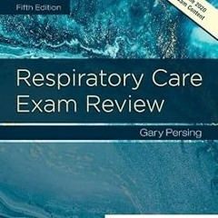 ~[Read]~ [PDF] Respiratory Care Exam Review - Gary Persing BS RRT (Author)