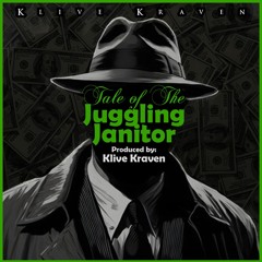 Tale of The Juggling Janitor - (Prod. Klive Kraven)
