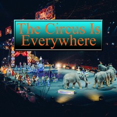 The Circus Is Everywhere (ft. joerxworx - flute)