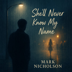 She’ll Never Know My Name