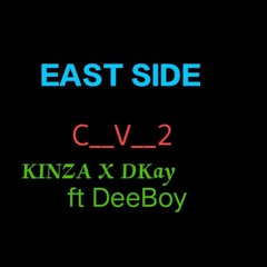 East Side C_V_2 Kinza x DKay ft DeeBoy.mp3
