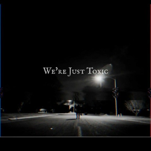 We're Just Toxic (Feat. SCOTTIE)