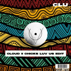 Chicks Luv Us - Cloud 9 (Chicks Luv Us Edit) FREE DOWNLOAD