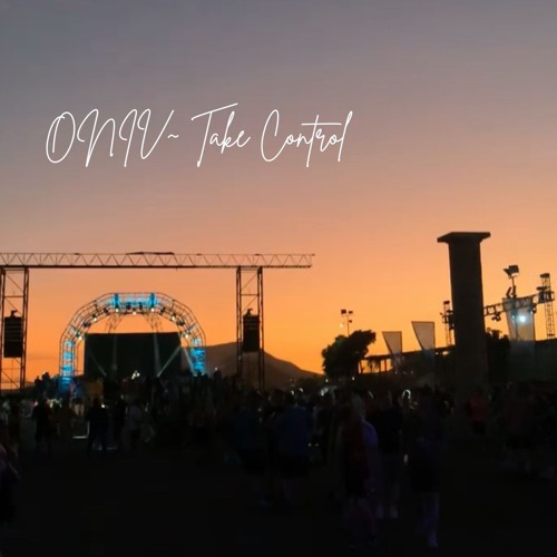 ONIV~ Take Control