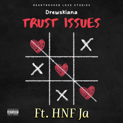 Drewskiana - Trust Issues (feat. HNF Ja)