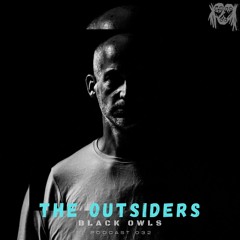 THE OUTSIDERS - BLACK OWLS PODCAST 32