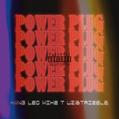 Power Plug (Feat. Kiiing Leo x uzi&TRIZZLE.)[Prod. Michael Turner & OFFICIALEUDY]