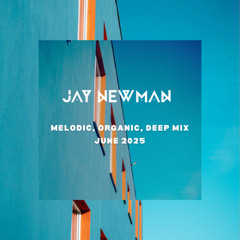 Jay Newman - Melodic Deep Mix June 2025 (Free Download) ANJUNADEEP VIBES