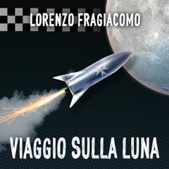 Viaggio Sulla Luna- Lorenzo Fragiacomo