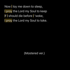 …I pray the lord my soul to take (Mastered ver.)