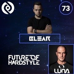 Blear - Future Of Hardstyle Podcast #73 Ft. DJ Luna