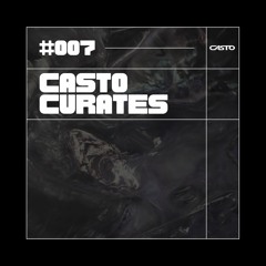 CASTO Curates #007