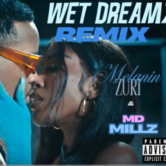 Wet Dreamz Remix ft. Melanin Zuri & MD Millz