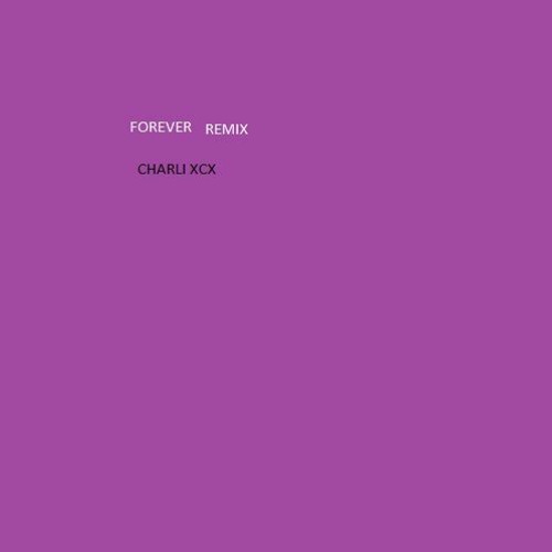 FOREVER REMIX - CHARLI XCX
