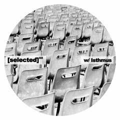 [selected] podcast 020 w/ Isthmus