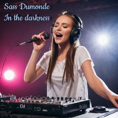 Sass Dumonde - In The Darkness