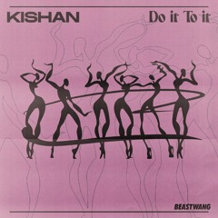 Kishan - Do It To It