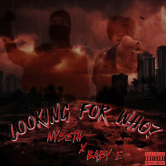 LOOKING FOR WHO? Ft. Baby E (Prod. Yamaica)