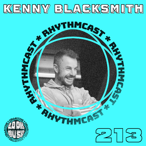 Look Busy RhythmCast 213 - Kenny Blacksmith